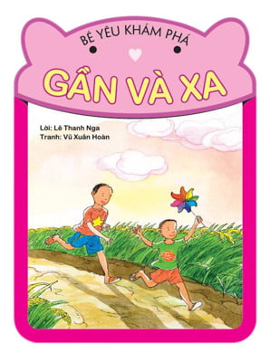 Fahasa - bé yêu khám phá - gần và xa