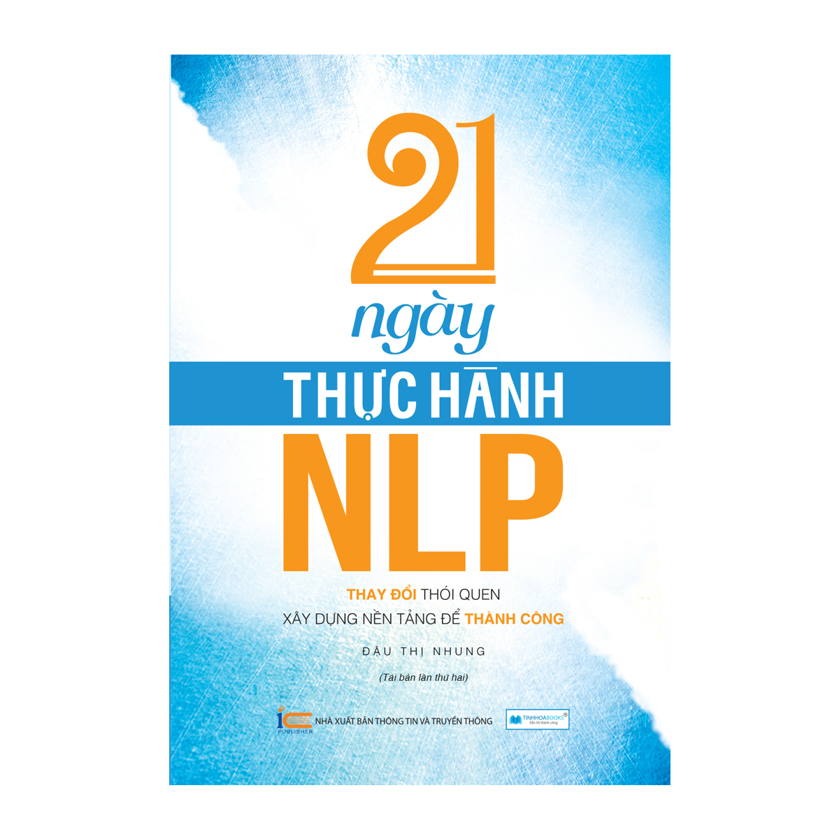 Sách 21 Ngày thực hành NLP (TB) Thay đổi thói quen xây dựng nền tảng thành công TINHHOABOOKS