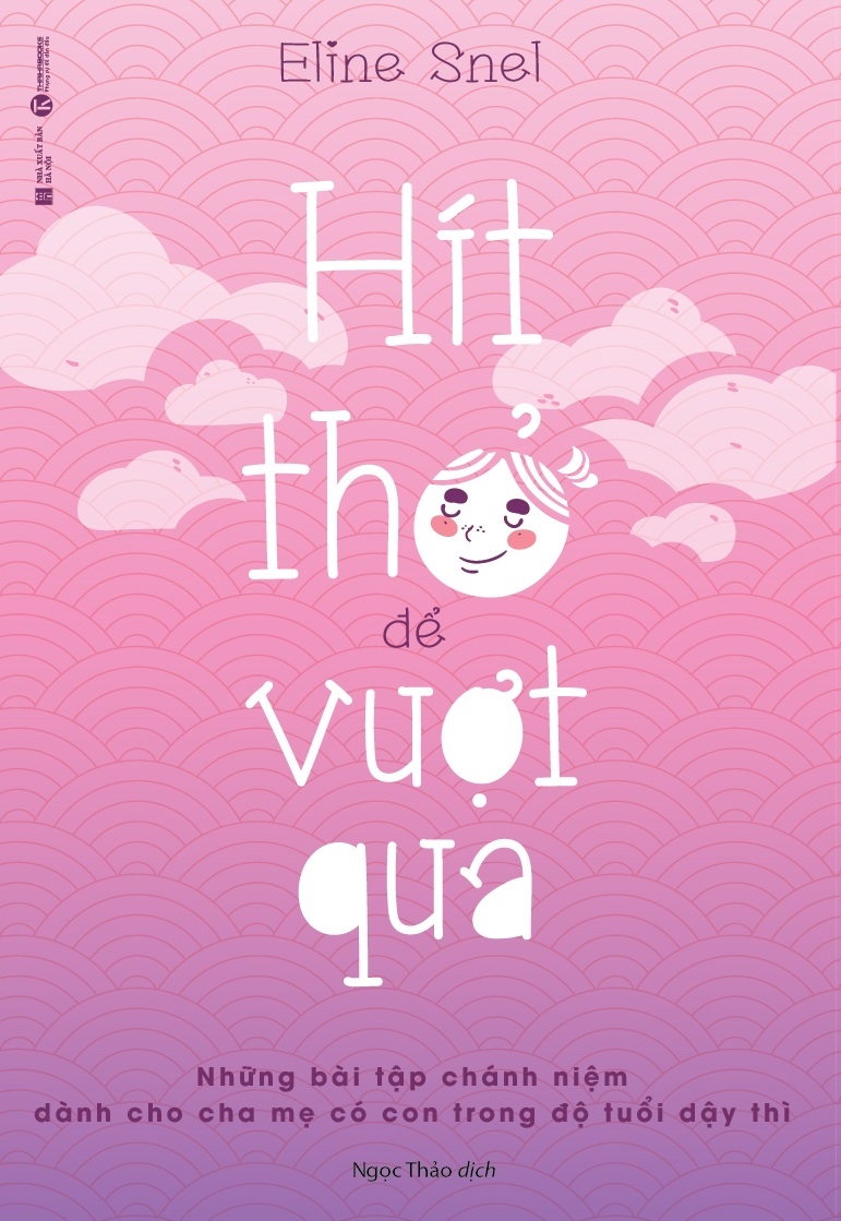 Hít thở để vượt qua: Những bài tập chánh niệm dành cho cha mẹ có con trong độ tuổi dậy thì