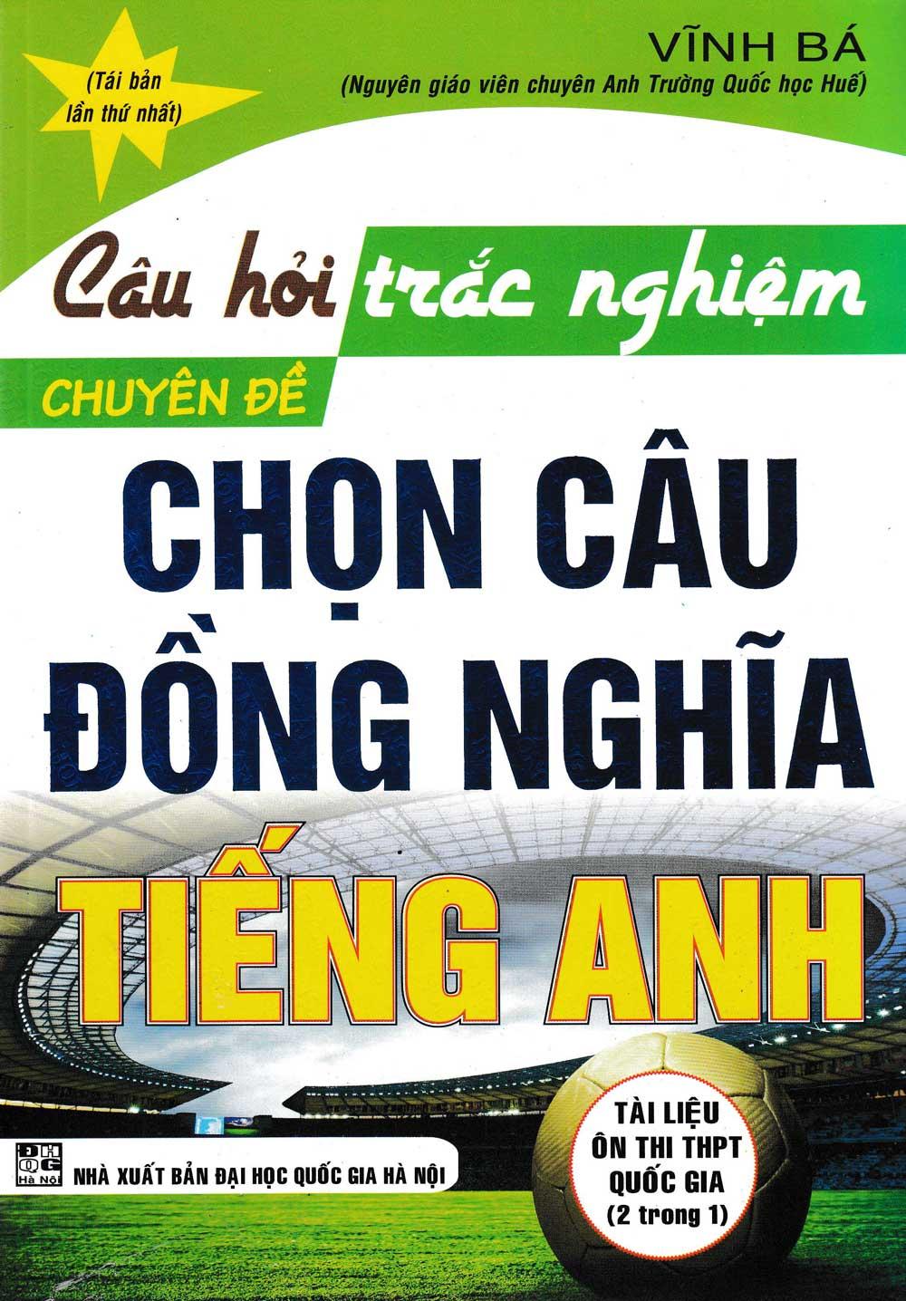Câu hỏi trắc nghiệm chuyên đề chọn câu đồng nghĩa tiếng anh - vĩnh bá