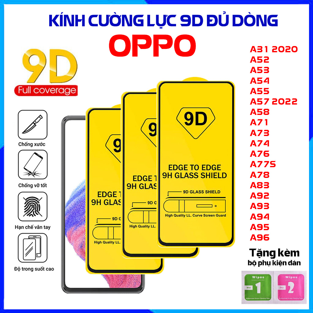 Kính cường lực cao cấp 9D Oppo A31 A52 A53 A54 A55 A57 A58 A71 A72 A74 A76 A77s A78 A83 A92 A93 A94 A95 A96 2020, Độ cứng 9H, Phủ Nano chống bám vân tay, Tặng kèm mỗi kính 1 Bộ giấy lau kính