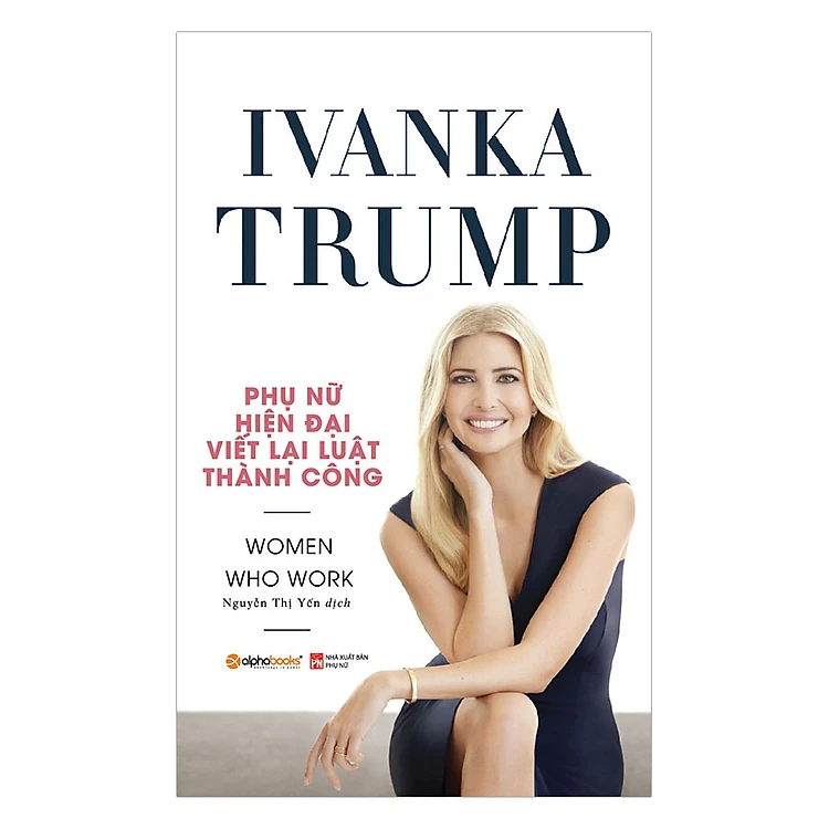 Sách - Ivanka Trump - Phụ nữ hiện đại viết lại luật thành công
