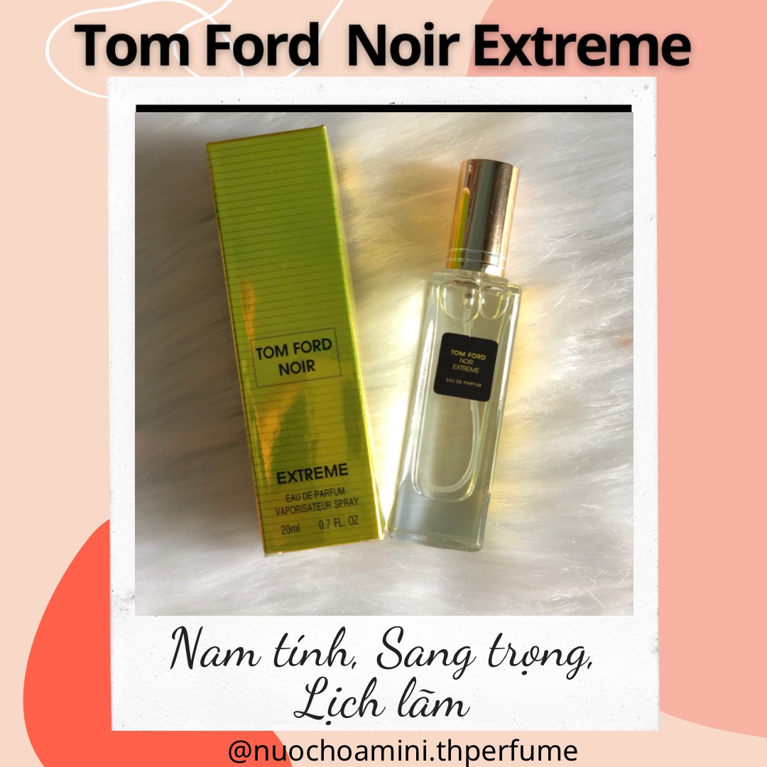 Nước Hoa Mini 𝐓𝐨𝐦𝐟𝐨𝐫𝐝 𝐍𝐨𝐢𝐫 𝐄𝐱𝐭𝐫𝐞𝐦𝐞 20ml