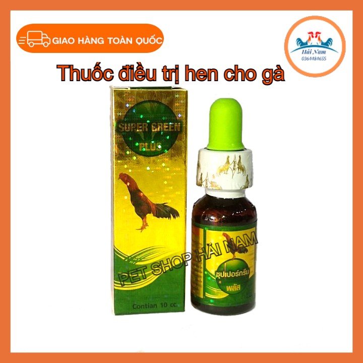 Hen xanh Thái lan Super Green Plus [ Lọ 10ml] -hen, khò khè siêu hiệu quả cho gà đá.thuốc gà đá Thái Lan.