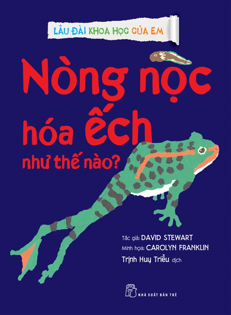Lâu đài khoa học của em. Nòng nọc hóa ếch như thế nào?