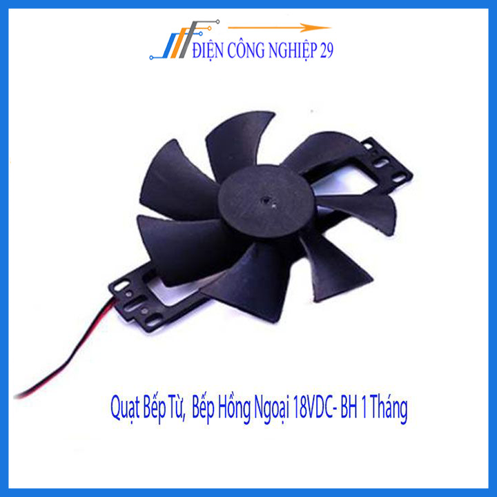 Quạt Bếp Từ,  Bếp Hồng Ngoại 18VDC- BH 1 Tháng