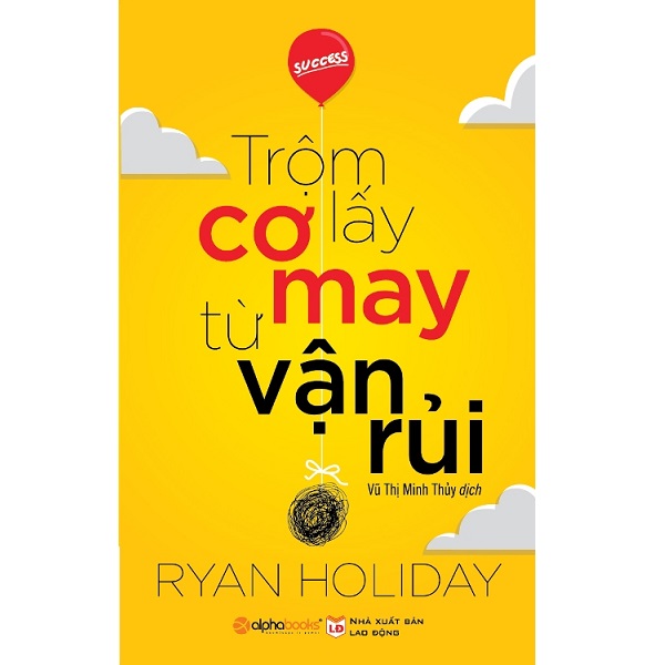 Sách - Trộm Lấy Cơ May Từ Vận Rủi 69K