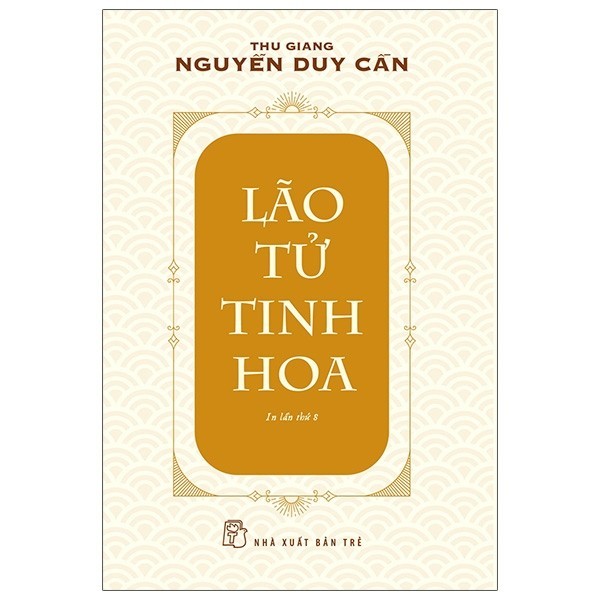 Lão Tử Tinh Hoa - Thu Giang Nguyễn Duy Cần