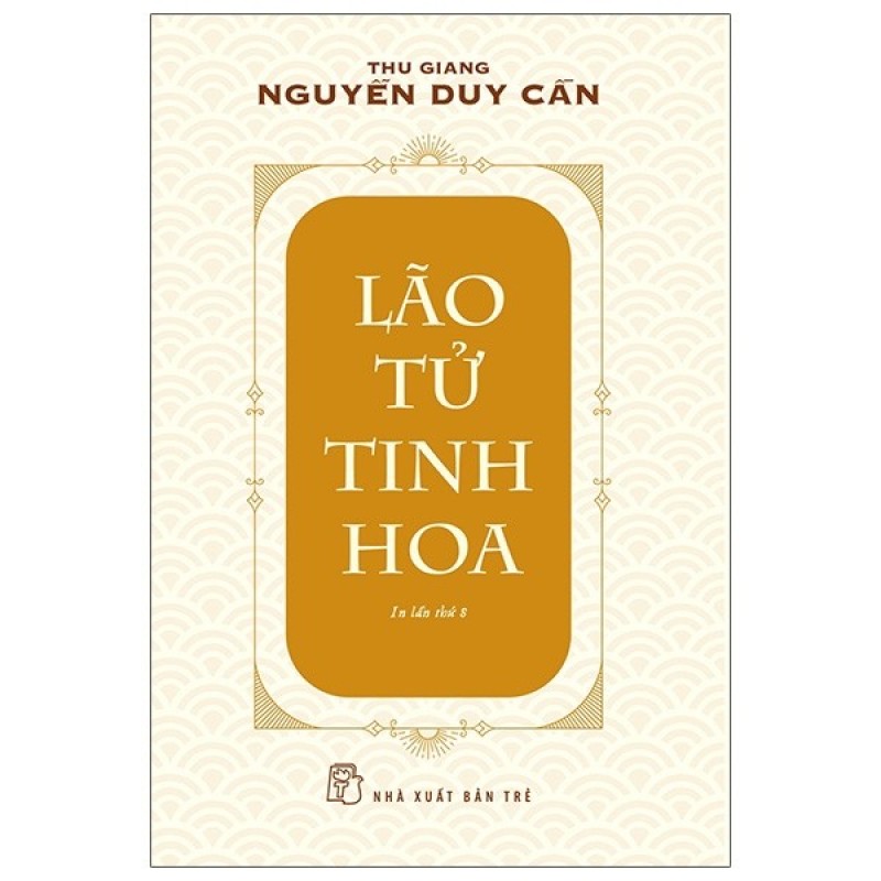 Lão Tử Tinh Hoa - Thu Giang Nguyễn Duy Cần