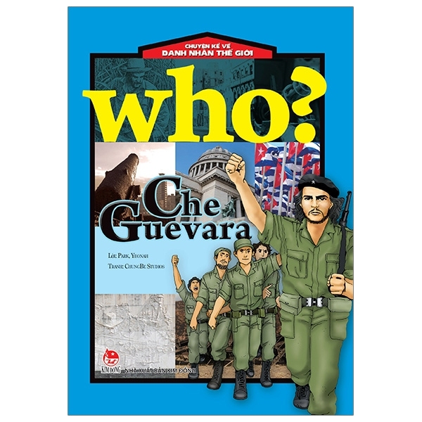 Fahasa - Who? Chuyện Kể Về Danh Nhân Thế Giới: Che Guevara (Tái Bản 2019)