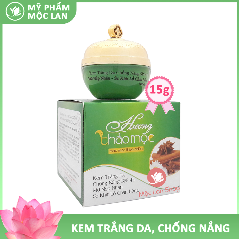 Kem dưỡng trắng da mặt chống nắng SPF 45 mờ nếp nhăn se khít lỗ chân lông - Kem Hương Thảo Mộc 15g - Mỹ phẩm Mộc Lan
