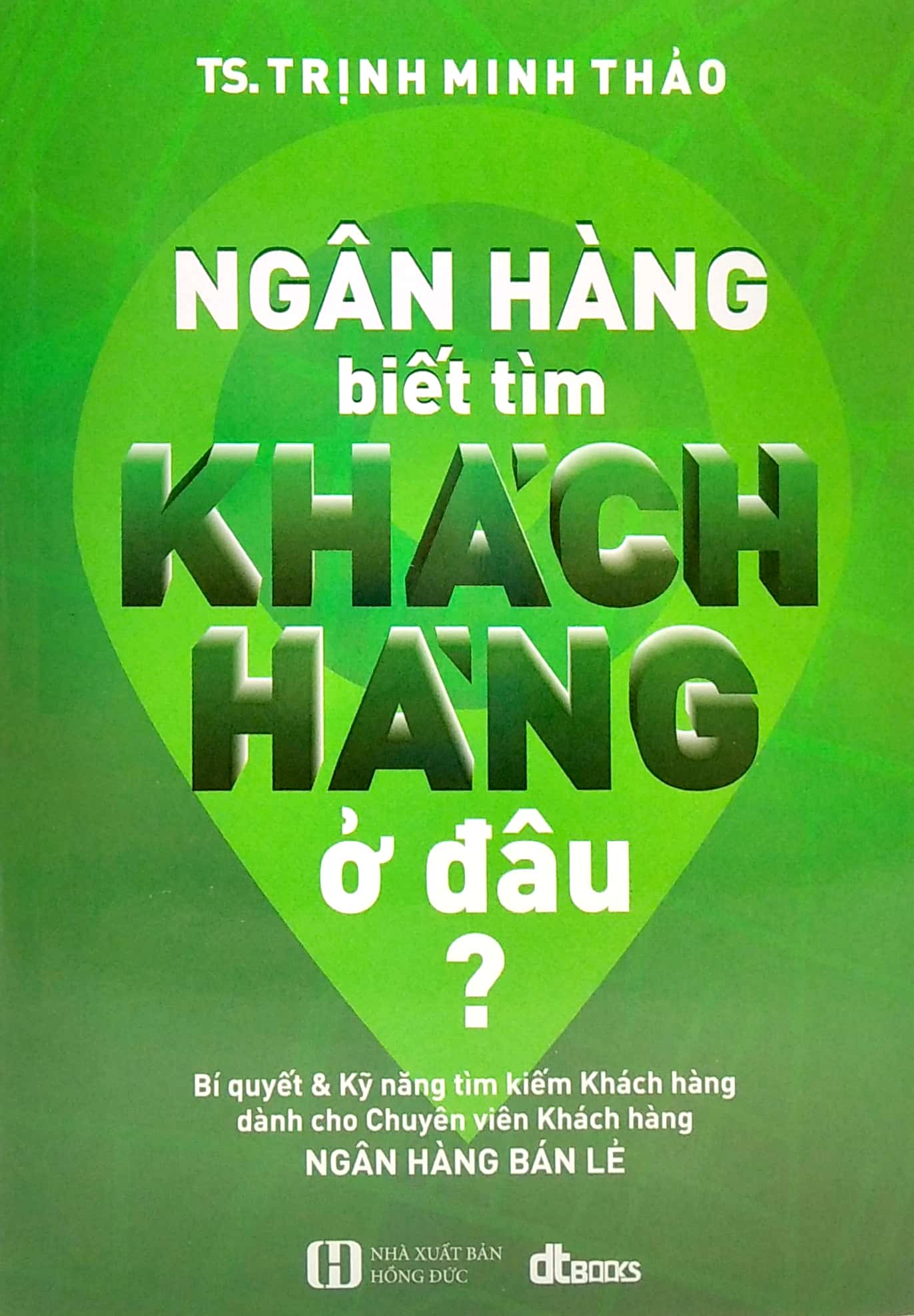 Sách Fahasa - Ngân Hàng Biết Tìm Khách Hàng Ở Đâu? (Tái Bản)