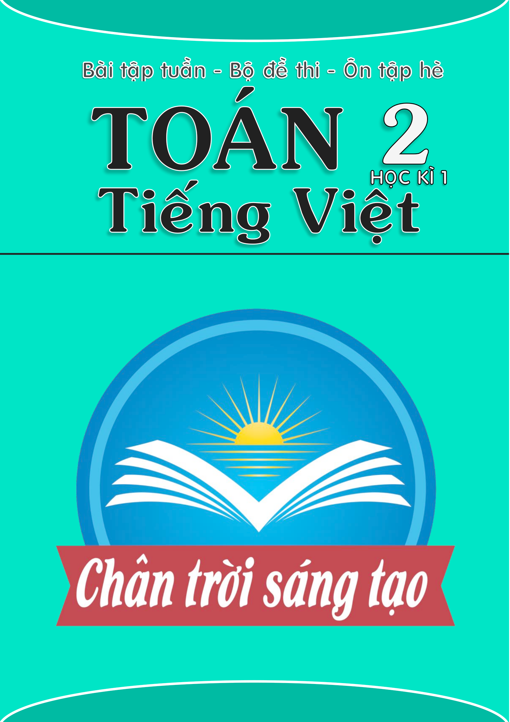 Lớp 2 - Giấy kiểm tra - đề thi in sẵn Chân trời sáng tạo Toán Tiếng Việt  - giữa - cuối học kì 1 - học kì 2