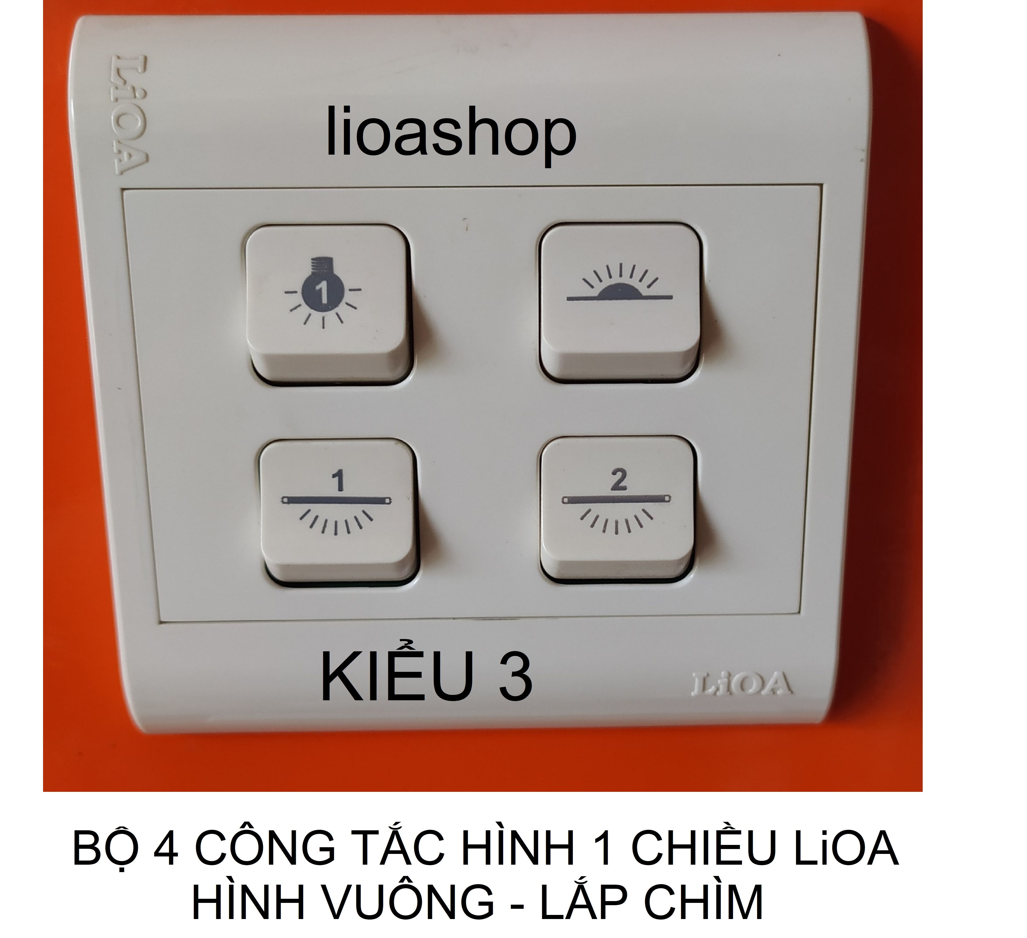 BỘ 4 CÔNG TẮC HÌNH - 1 CHIỀU LiOA MẶT VUÔNG - LẮP CHÌM.