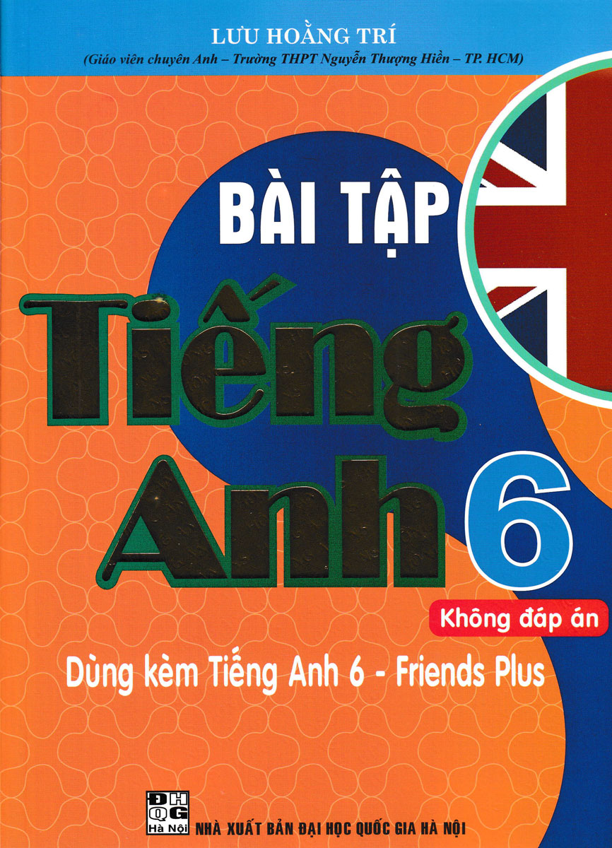 Sách - (Kèm File Đáp Án) -  Bài Tập Tiếng Anh 6 - Dùng Kèm Tiếng Anh 6 - Friends Plus ( Bộ Sách Chân Trời Sáng Tạo ) - Lưu Hoằng Trí