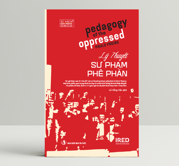 Sách - Lý Thuyết Sư Phạm Phê Phán (Pedagogy of the Oppressed) - Paulo Freire - IRED Books