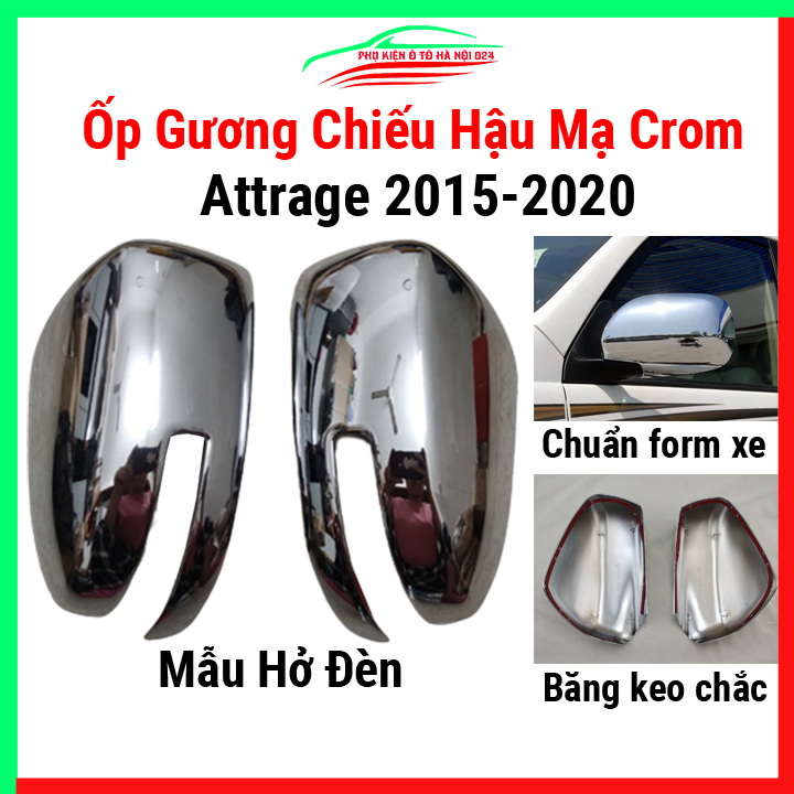 Ốp gương chiếu hậu ô tô Attrage 2015-2020 mẫu hở đèn mạ crom, chống trầy xước, trang trí xe hơi