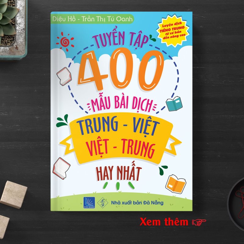 400 mẫu bài dịch Trung – Việt, Việt – Trung hay nhất (Song ngữ Trung – Việt – có phiên âm, có Audio nghe)