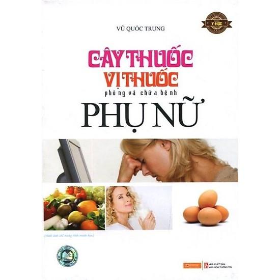 Cây Thuốc, Vị Thuốc Phòng Và Chữa Bệnh Phụ Nữ