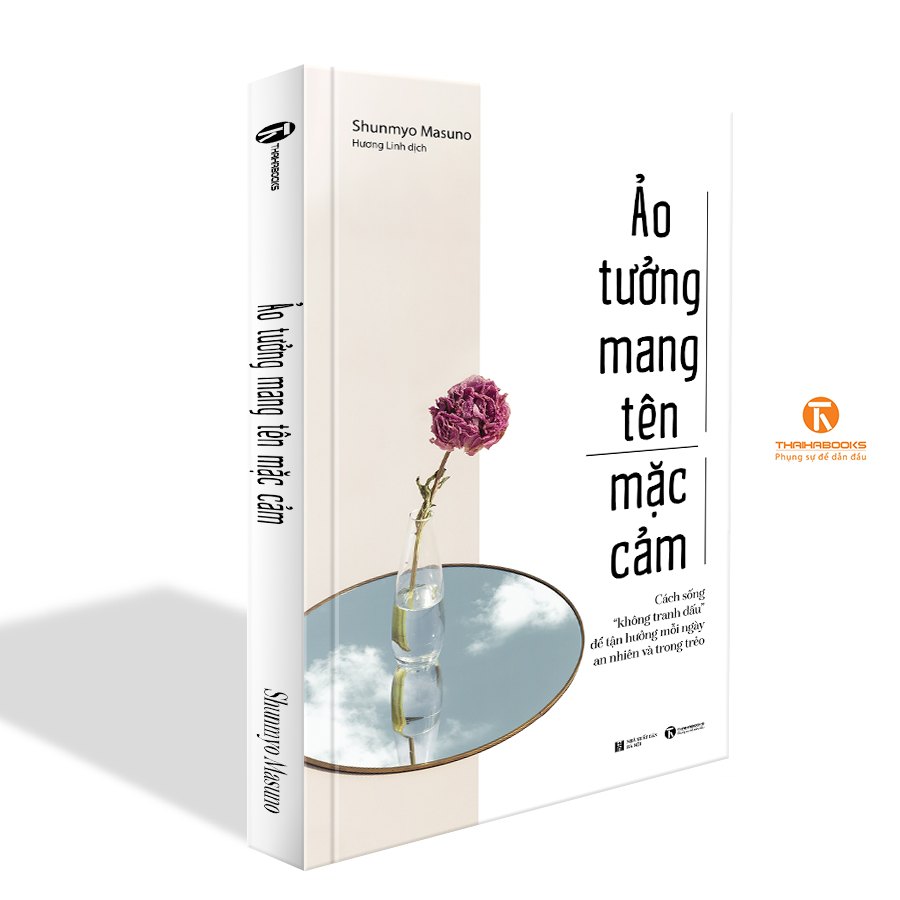 Ảo tưởng mang tên mặc cảm: Cách sống “không tranh đấu” để tận hưởng mỗi ngày an nhiên và trong trẻo