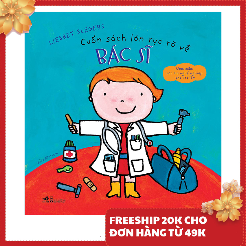 Sách thiếu nhi - Cuốn sách lớn rực rỡ về Bác Sĩ