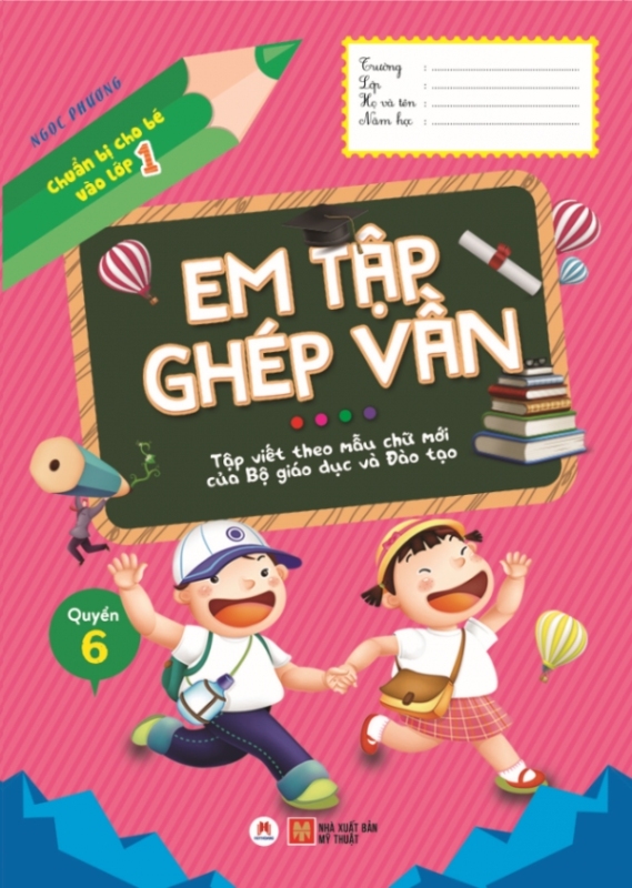 Mua Chuẩn Bị Cho Bé Vào Lớp 1 - Em Tập Ghép Vần (Quyển 6)