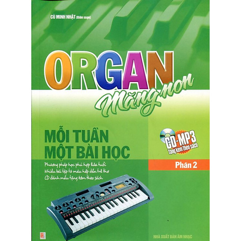 Organ Măng Non Mỗi Tuần Một Bài Học - Phần 2 - Cù Minh Nhật - Kèm CD - Bìa Mềm