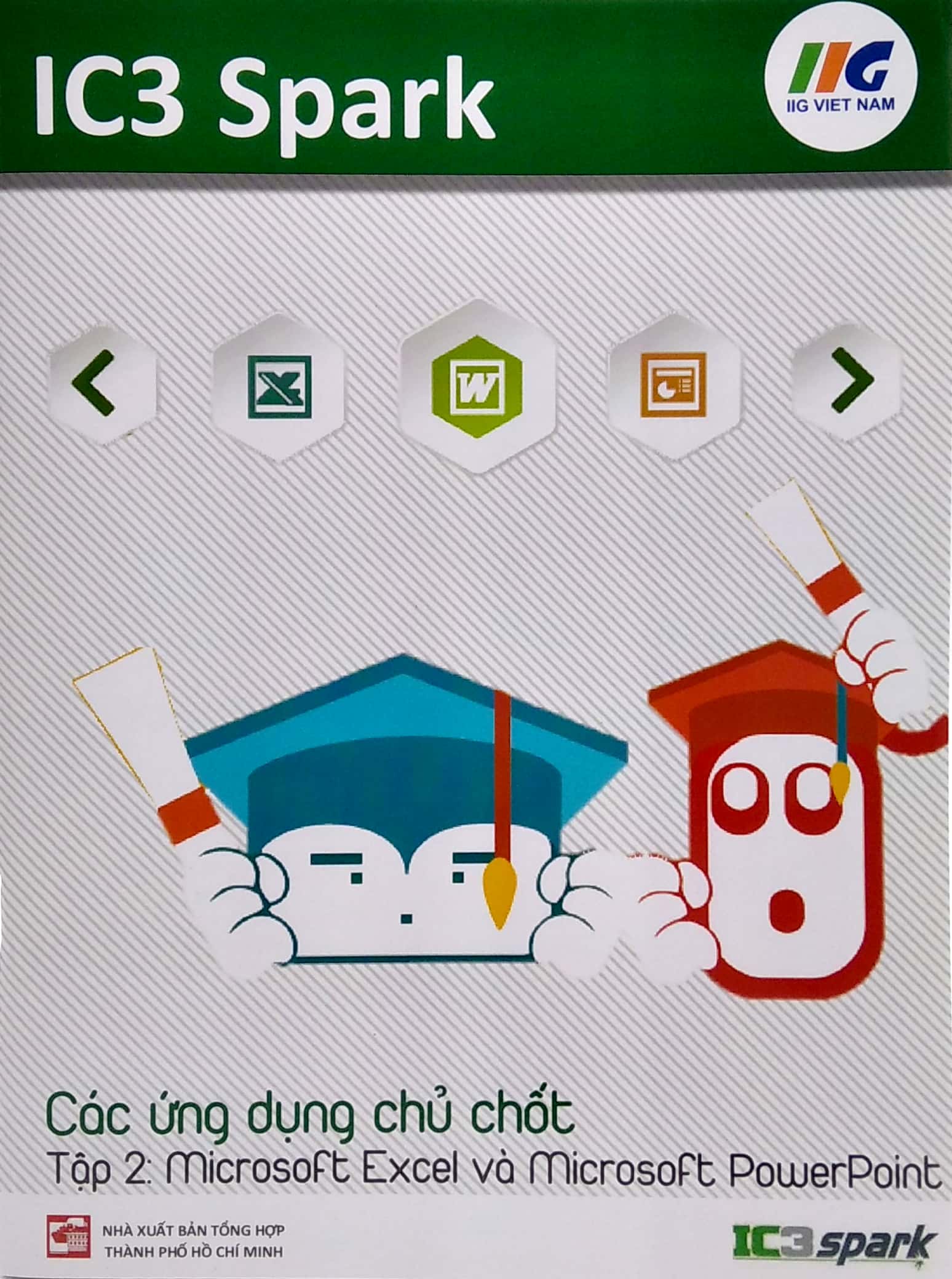 Sách Fahasa - IC3 Spark - Các Ứng Dụng Chủ Chốt - Tập 2: Microsoft Excel Và Microsoft PowerPoint
