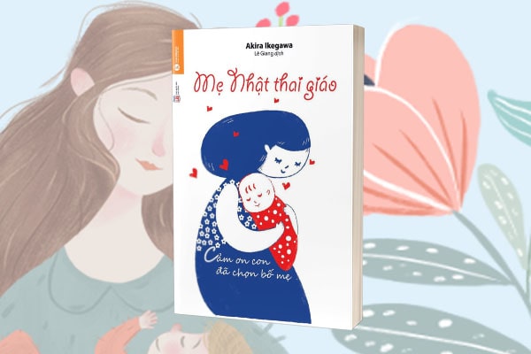 Sách - Mẹ Nhật Thai Giáo (Cảm Ơn Con Đã Chọn Bố Mẹ)
