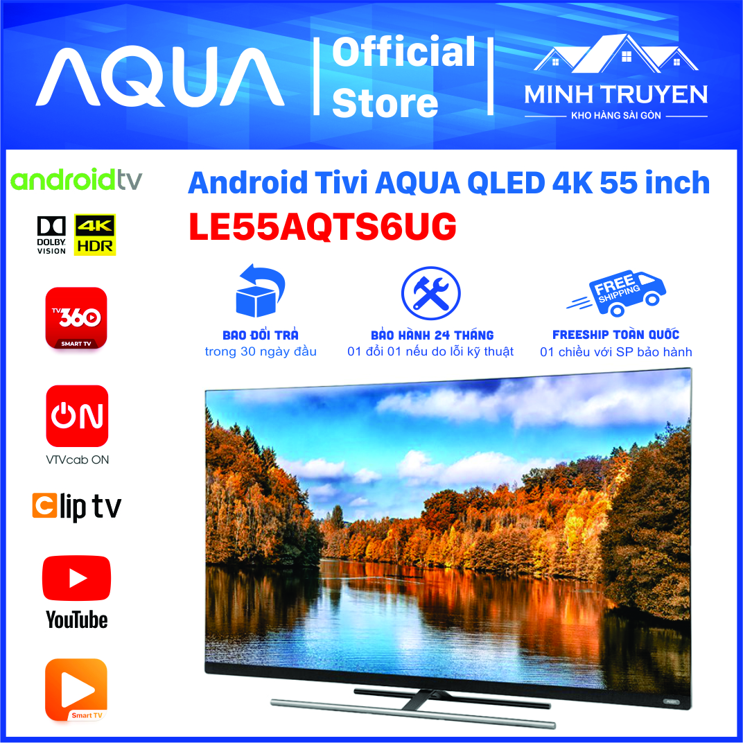 Android Tivi AQUA QLED 4K 55 inch LE55AQTS6UG - SP trưng bày mới 99%