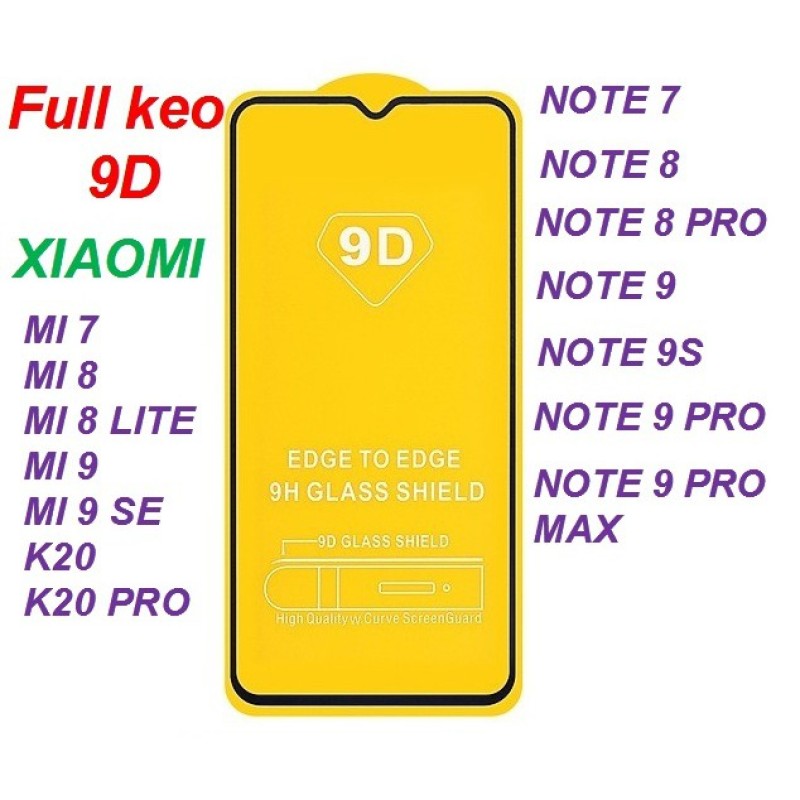 Kính Cường Lực 9D Full màn XIAOMI Note 9 / note 9 pro / Note 8 / Note 8 pro / Note 7 / K20 / K20 Pro / Mi 9 / Note 9s