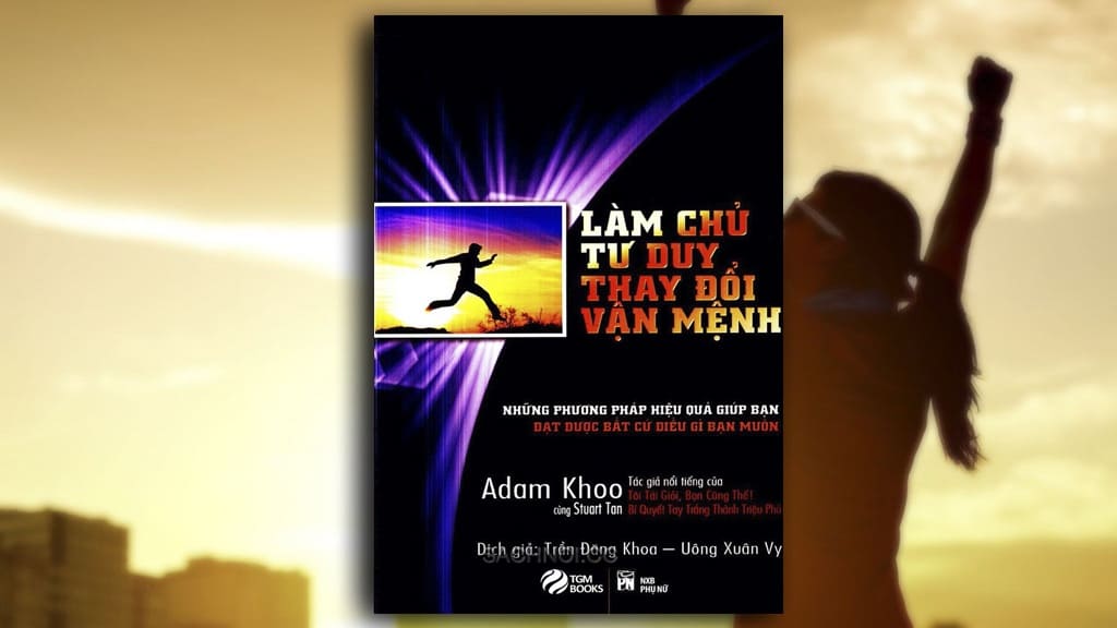 Làm chủ tư duy thay đổi vận mệnh - ADAM KHOO