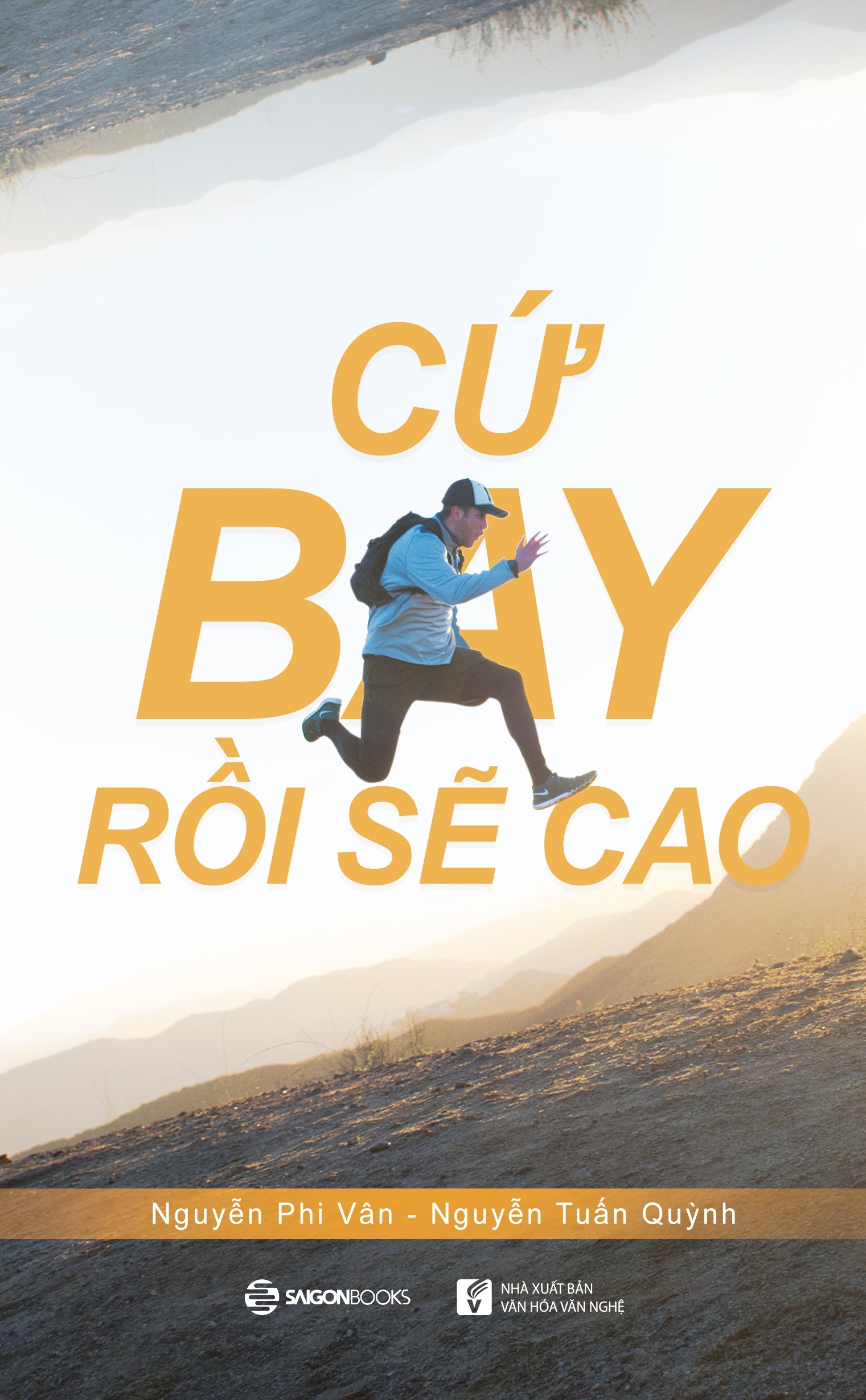 Fahasa - Cứ Bay Rồi Sẽ Cao (Tái Bản 2018)