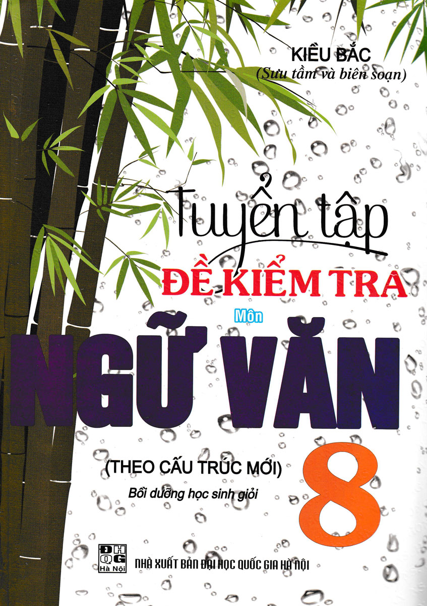 TUYỂN TẬP ĐỀ KIỂM TRA MÔN NGỮ VĂN 8 BỒI DƯỠNG HỌC SINH GIỎI (THEO CẤU TRÚC MỚI)