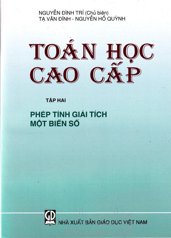 Toán Học Cao Cấp Tập 2 - Phép Tính Giải Tích Một Biến Số - Sách Mới - NXB Giáo dục
