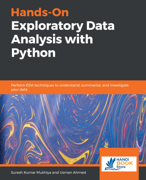Hands-On Exploratory Data Analysis with Python Perform EDA techniques to understand, summarize, and investigate your data - Hanoi bookstore