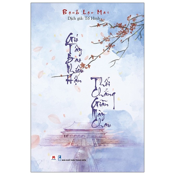 Gió Tây Bao Nhiêu Hận, Thổi Chẳng Giãn Mày Chau (Bạch Lạc Mai)