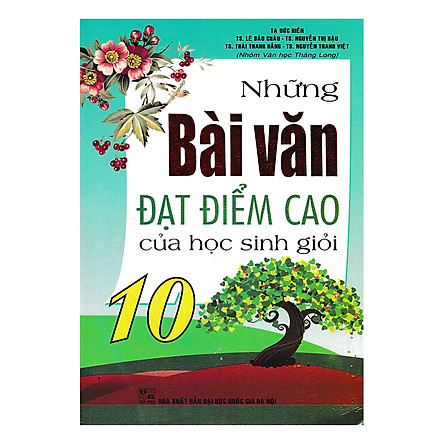 Những bài văn đạt điểm cao của Học sinh giỏi lớp 10.