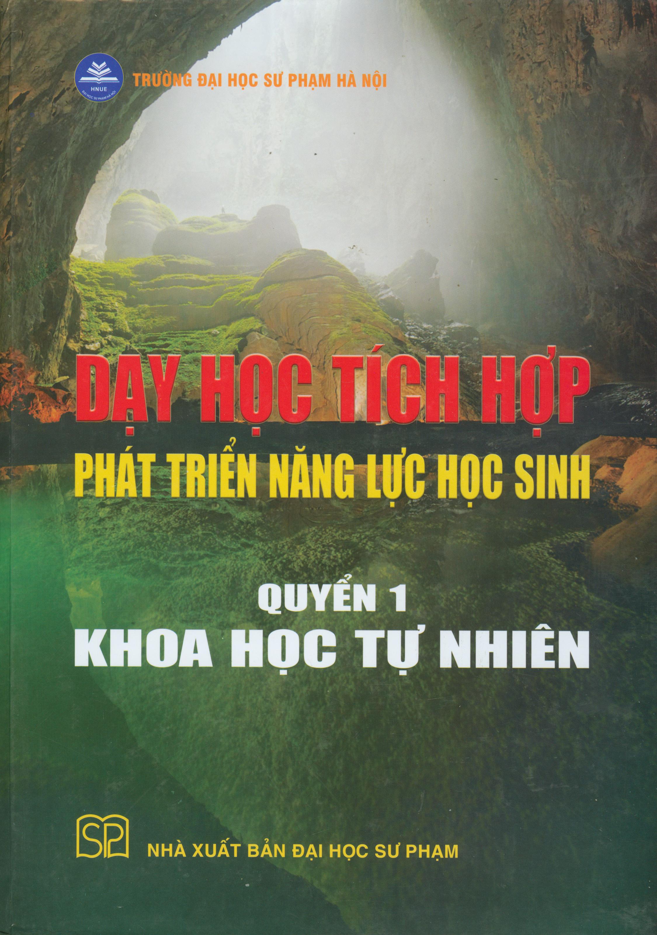 Dạy Học Tích Hợp Phát Triển Năng Lực Học Sinh - Quyển 1 - Khoa Học Tự Nhiên (bìa cứng)