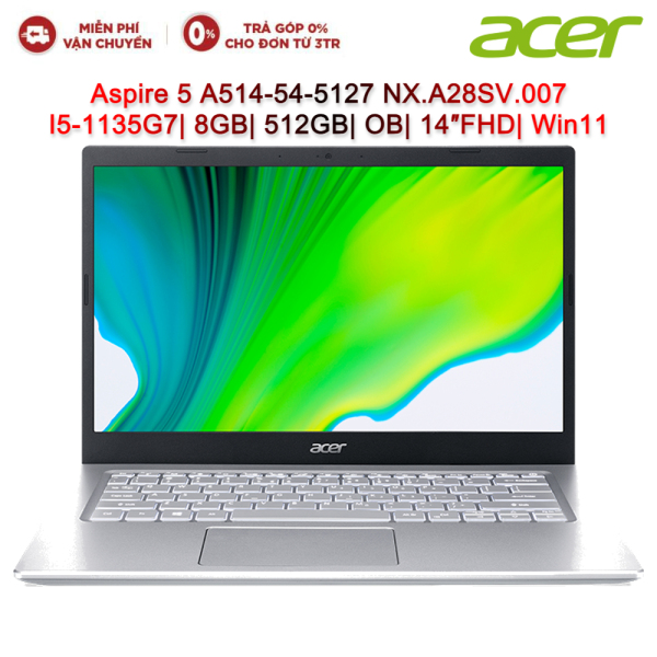 Bảng giá Laptop ACER Aspire 5 A514-54-5127 NX.A28SV.007 I5-1135G7| 8GB| 512GB| OB| 14″FHD| Win11 Phong Vũ