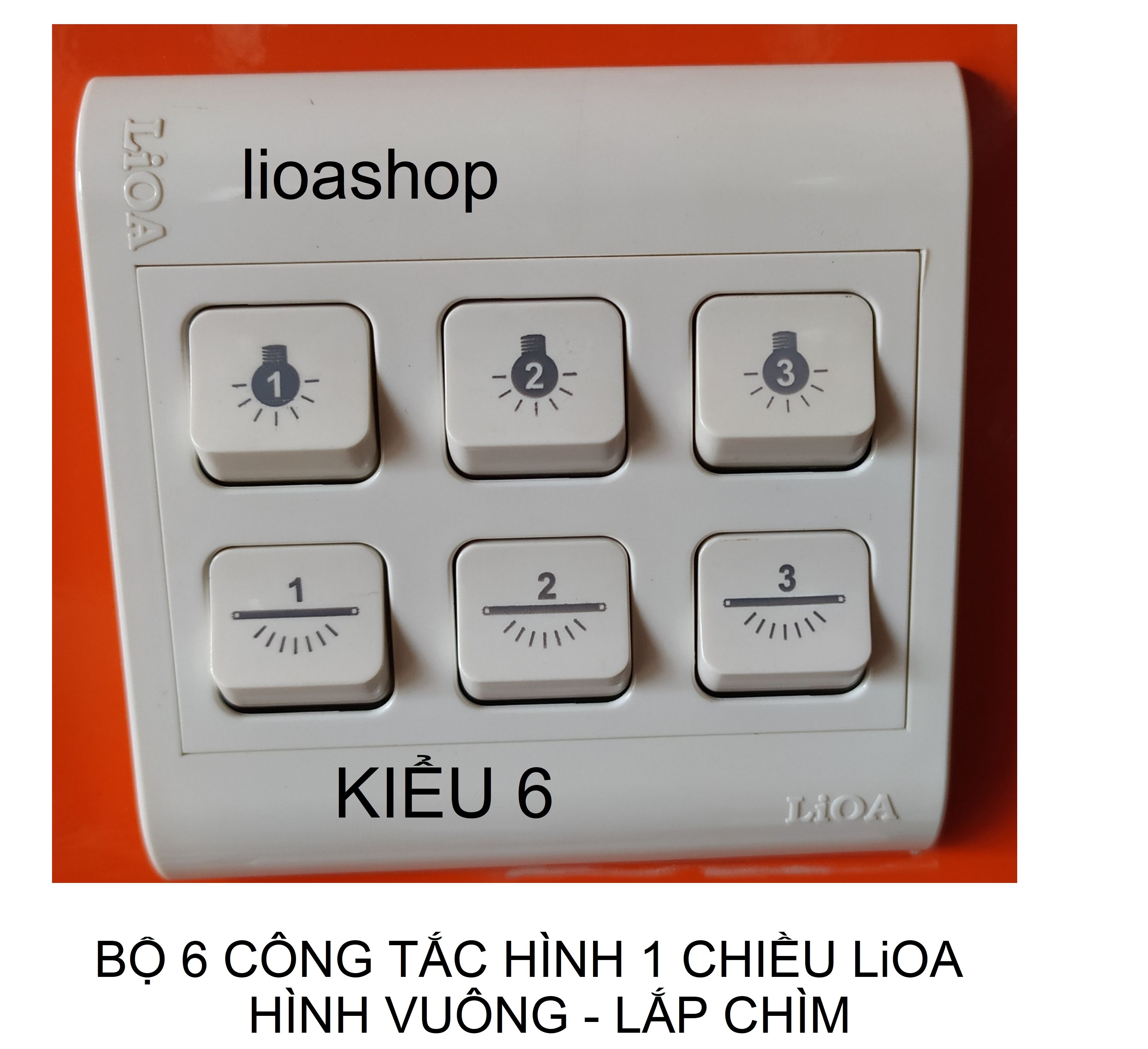 BỘ 6 CÔNG TẮC HÌNH - 1 CHIỀU LiOA MẶT VUÔNG - LẮP CHÌM