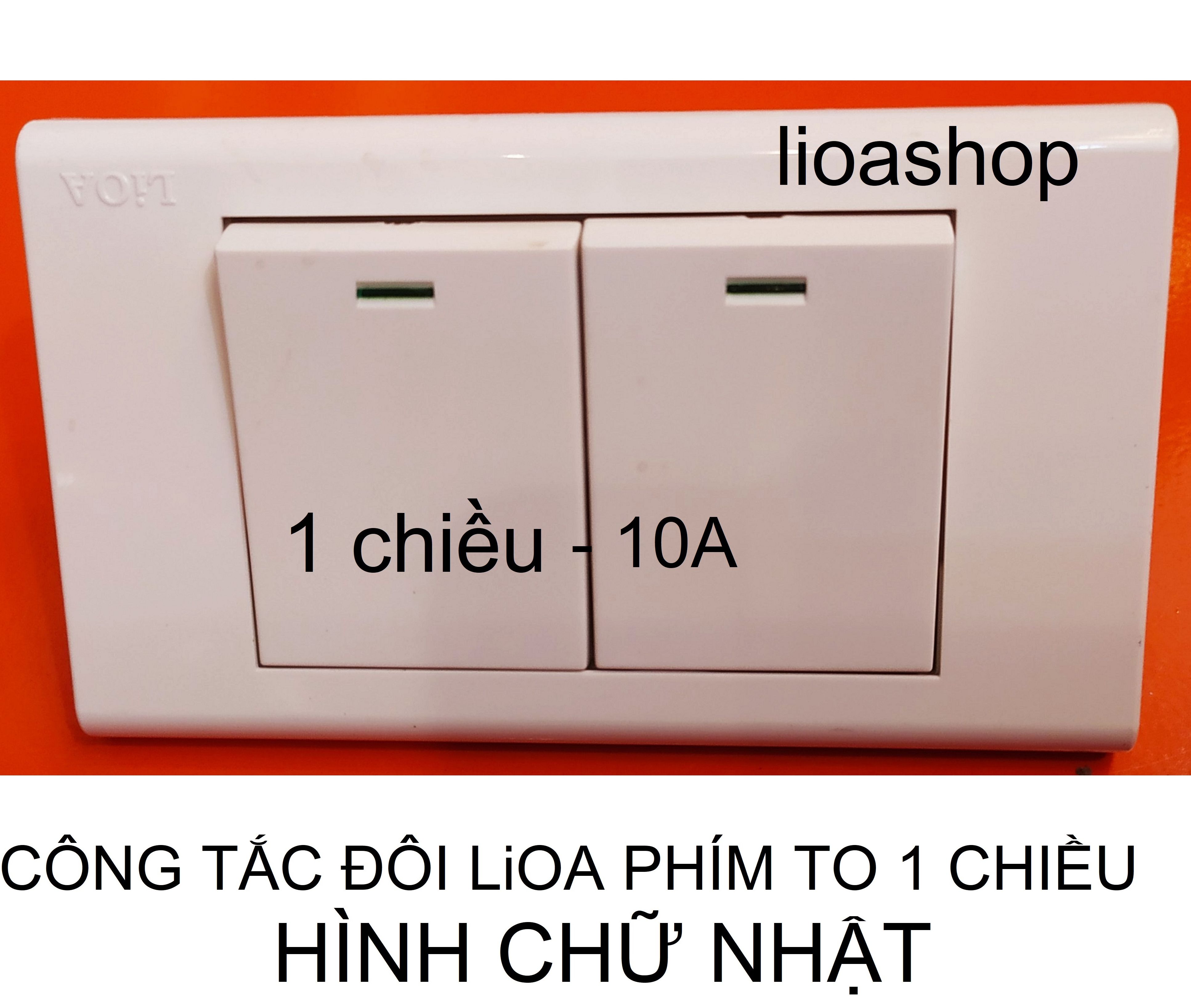 CÔNG TẮC ĐÔI 1 CHIỀU VÀ 2 CHIỀU LiOA PHÍM TO CHỮ NHẬT.