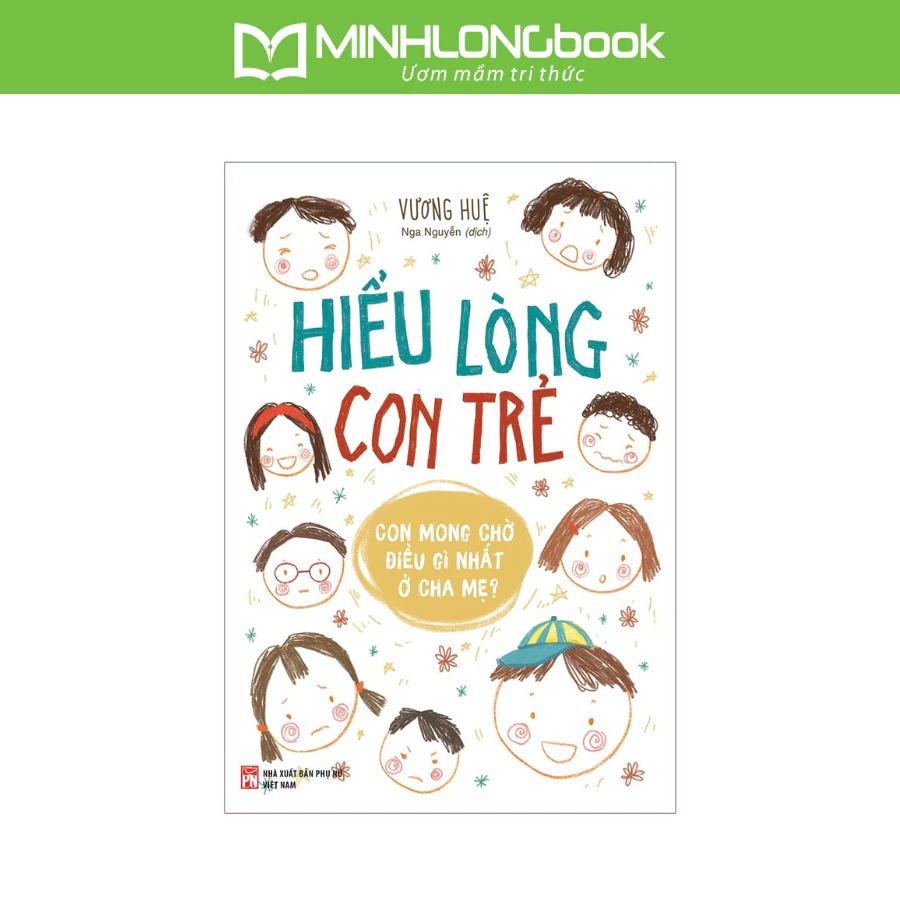 Sách: Hiểu Lòng Con Trẻ - Con Mong Chờ Điều Gì Nhất Ở Cha Mẹ