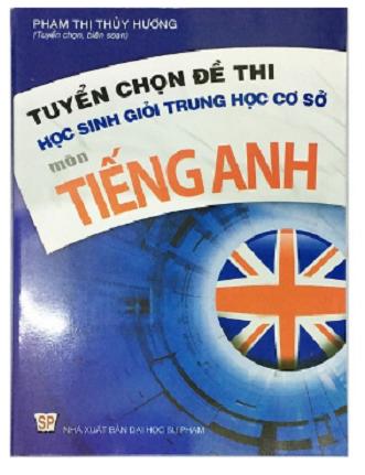 Tuyển chọn đề thi học sinh giỏi trung học cơ sở môn Tiếng Anh q1