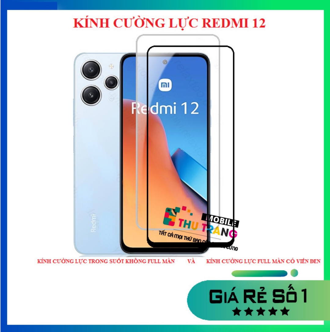 Xiaomi Redmi 12 - Kính cường lực full màn hình, kính cường lực trong suốt