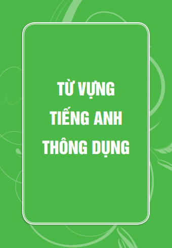 5500 Từ Vựng Tiếng Anh Thông Dụng Nhất (Bản Màu)