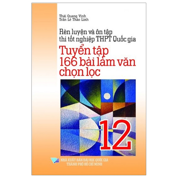 Fahasa - Rèn Luyện Và Ôn Tập Thi Tốt Nghiệp THPT Quốc Gia - Tuyển Tập 166 Bài Làm Văn Chọn Lọc 12