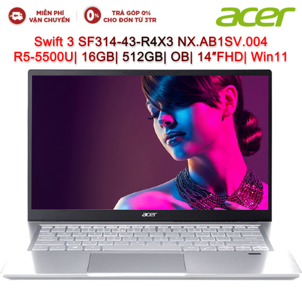 Bảng giá Laptop ACER Swift 3 SF314-43-R4X3 NX.AB1SV.004 R5-5500U| 16GB| 512GB| OB| 14″FHD| Win11 Phong Vũ