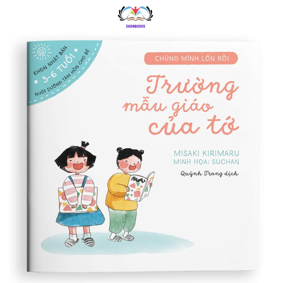 Sách Ehon cho bé 3 tuổi - Ehon Chúng Mình Lớn Rồi Trường mẫu giáo của tớ! wabooks