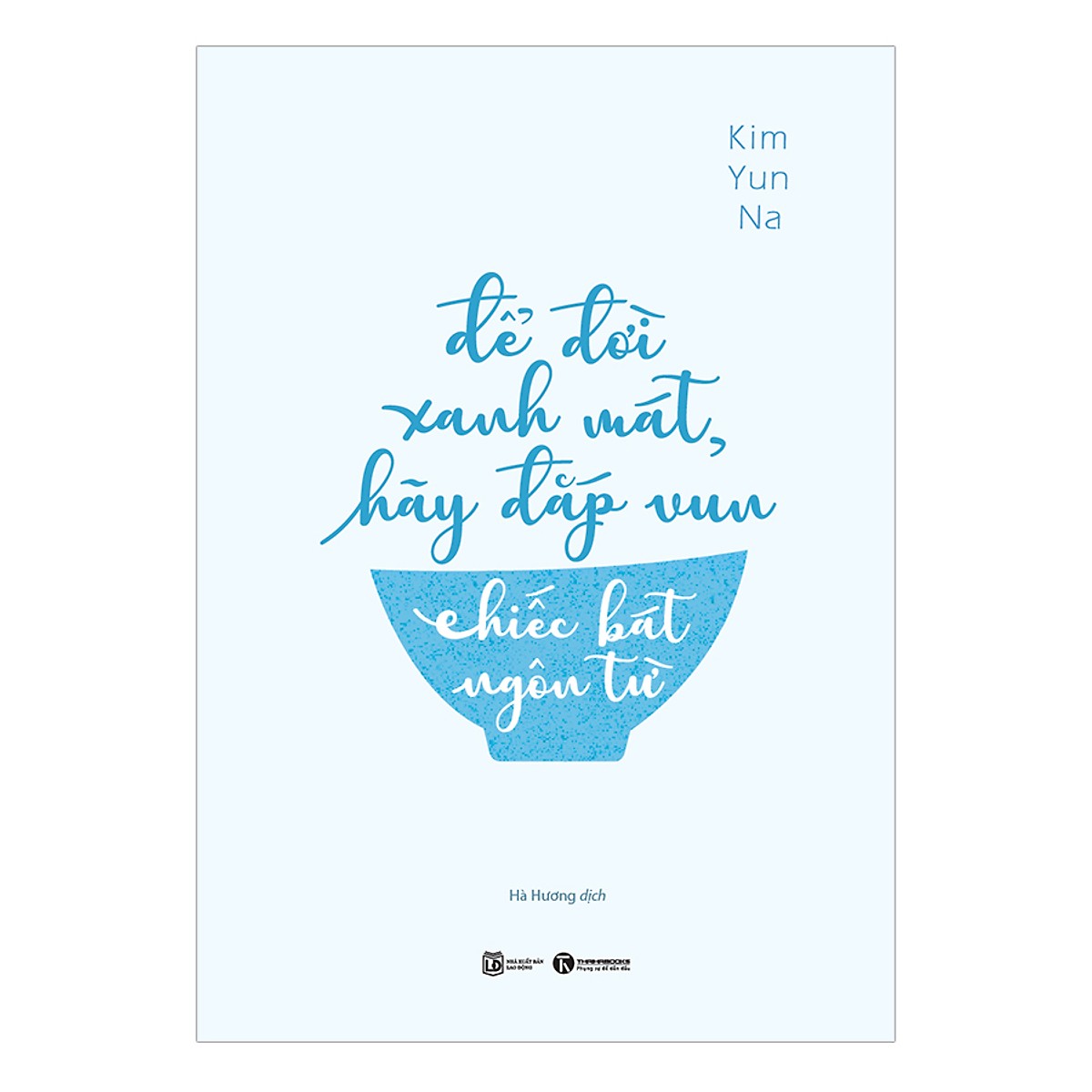 Để Đời Xanh Mát Hãy Đắp Vun Chiếc Bát Ngôn Từ